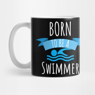 Swimming Born to be a swimmer Mug